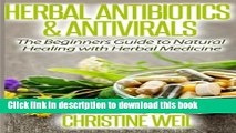 Read Books Herbal Antibiotics   Antivirals: Natural Healing with Herbal Medicine (Natural Health