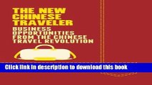 Read Books The New Chinese Traveler: Business Opportunities from the Chinese Travel Revolution