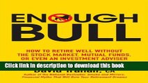 Read Enough Bull: How to Retire Well without the Stock Market, Mutual Funds, or Even an Investment