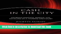 Read Books Cash in the City: Affording Manolos, Martinis, and Manicures on a Working Girl s Salary