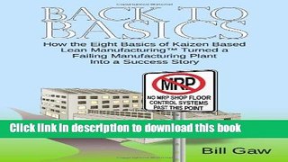 Read Books Back to Basics: How Kaizen Based Lean Manufacturing Turned a Failing Manufacturing
