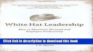 Download Books White Hat Leadership: How to Maximize Personal and Employee Productivity PDF Free