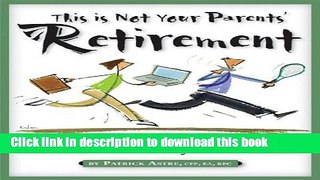 Read This is Not Your Parents  Retirement: A Revolutionary Guide for a Revolutionary Generation