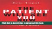Read Books The Patient Will See You Now: The Future of Medicine is in Your Hands ebook textbooks