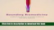 Read Books Bounding Biomedicine: Evidence and Rhetoric in the New Science of Alternative Medicine