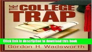 Download Books College Trap, The: Web-based Financial Guide for Students and Parents ebook textbooks