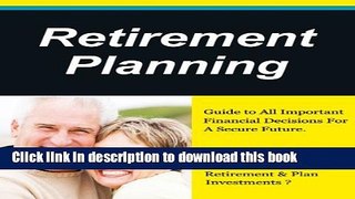 Read Retirement Planning, Guide to All Important Financial Decisions. How To Manage Your Money,