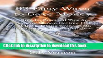 Read 92 Easy Ways to Save Money: Simple, Practical Tips for Saving Money, Getting Out of Debt,