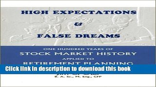 Read High Expectations   False Dreams: One Hundred Years of Stock Market History Applied to