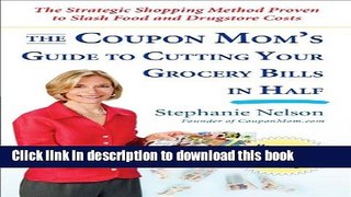Read The Coupon Mom s Guide to Cutting Your Grocery Bills in Half: The Strategic Shopping Method