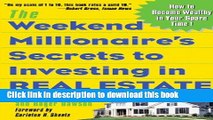 Read Books The Weekend Millionaire s Secrets to Investing in Real Estate: How to Become Wealthy in