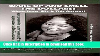 Read Books Wake Up and Smell the Dollars!: Whose Inner City Is This Anyway! One Woman s Struggle