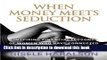 Read Books When Money Meets Seduction: Inspiring Financial Lessons of Women Who Have Connected