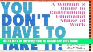Read Books You Don t Have to Take It: A Woman s Guide to Confronting Emotional Abuse At Work
