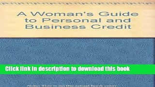 Read Books A Woman s Guide to Personal and Business Credit ebook textbooks