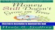 Read Books Money Still Doesn t Grow on Trees: A Parent s Guide to Raising Financially Responsible