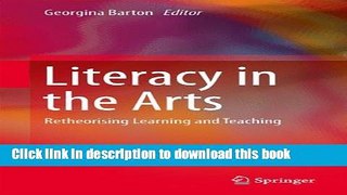 Download Books Literacy in the Arts: Retheorising Learning and Teaching Ebook PDF