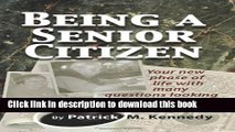 Read Being a Senior Citizen: Your New Phase of Life with Many Questions Looking for Answers  Ebook