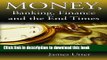 Read Books Money, Banking, Finance and the End Times ebook textbooks
