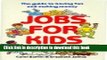 Read Books Jobs for Kids: The Guide to Having Fun and Making Money ebook textbooks