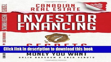 Download Books Canadian Real Estate Investor Financing: 7 Secrets to Getting All the Money You