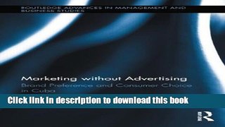 [Read PDF] Marketing without Advertising: Brand Preference and Consumer Choice in Cuba (Routledge