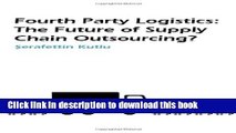 [Read PDF] Fourth Party Logistics: Is It the Future of Supply Chain Outsourcing? Ebook Online