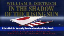 [Read PDF] In the Shadow of the Rising Sun: The Political Roots of American Economic Decline
