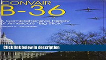 Books Convair B-36: A Comprehensive History of Americas Big Stick (Schiffer Military Aviation