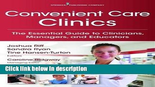 Books Convenient Care Clinics: The Essential Guide to Retail Clinics for Clinicians, Managers, and