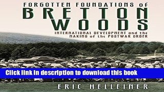 [Read PDF] Forgotten Foundations of Bretton Woods: International Development and the Making of the