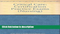 Books Critical Care: Certification Practice Exams (Nursing) Full Online