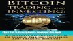 [Read PDF] Bitcoin Trading and Investing: A Complete Beginners Guide to Buying, Selling, Investing