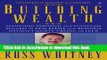 Building Wealth: Achieving Personal and Financial Success in Real Estate and Business Without