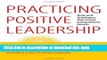Ebook Practicing Positive Leadership: Tools and Techniques That Create Extraordinary Results Full