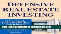 Defensive Real Estate Investing: 10 Principles for Succeeding Whether Your Market is Up or Down