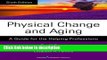 Ebook Physical Change and Aging, Sixth Edition: A Guide for the Helping Professions Free Online