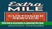 Ebook Extra Mile: 500 Customer Service Tips for Success: Tools to Attract, Satisfy,   Retain Even