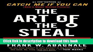 Ebook The Art of the Steal: How to Protect Yourself and Your Business from Fraud, America s #1