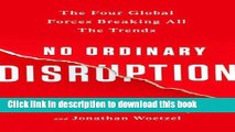 [Read PDF] No Ordinary Disruption: The Four Global Forces Breaking All the Trends Download Online