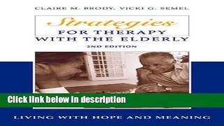 Ebook Strategies for Therapy with the Elderly: Living With Hope and Meaning, 2nd Edition Free Online