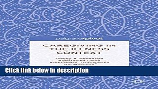 Books Caregiving in the Illness Context Full Online