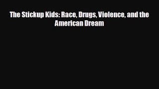 book onlineThe Stickup Kids: Race Drugs Violence and the American Dream