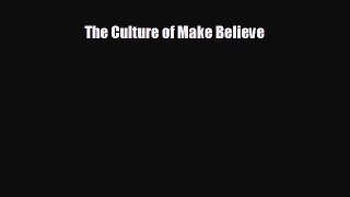 different  The Culture of Make Believe