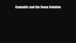 complete Cannabis and the Soma Solution