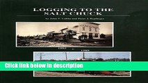 Ebook Logging to the Salt Chuck: Over 100 Years of Railroad Logging in Mason County Washington