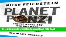[Read PDF] Planet Ponzi: How the World Got Into This Mess, What Happens Next, How to Save Yourself