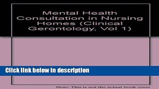 Books Mental Health Consultation in Nursing Homes (Clinical Gerontology, Vol 1) Free Online