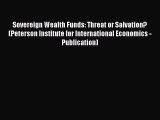 DOWNLOAD FREE E-books  Sovereign Wealth Funds: Threat or Salvation? (Peterson Institute for