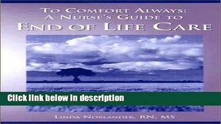 Ebook To Comfort Always: A Nurse s Guide to End of Life Care Full Online